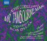 Corigliano: Mr. Tambourine Man; Seven Poems of Bob Dylan; Three Hallucinations