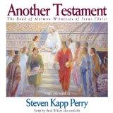 Another Testament: the Book of Mormon Witnesses of